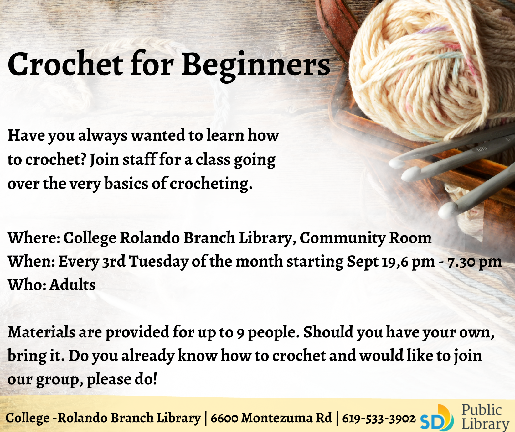 Learn to crochet -- or if you already know, come and hang out and work on your latest project. 