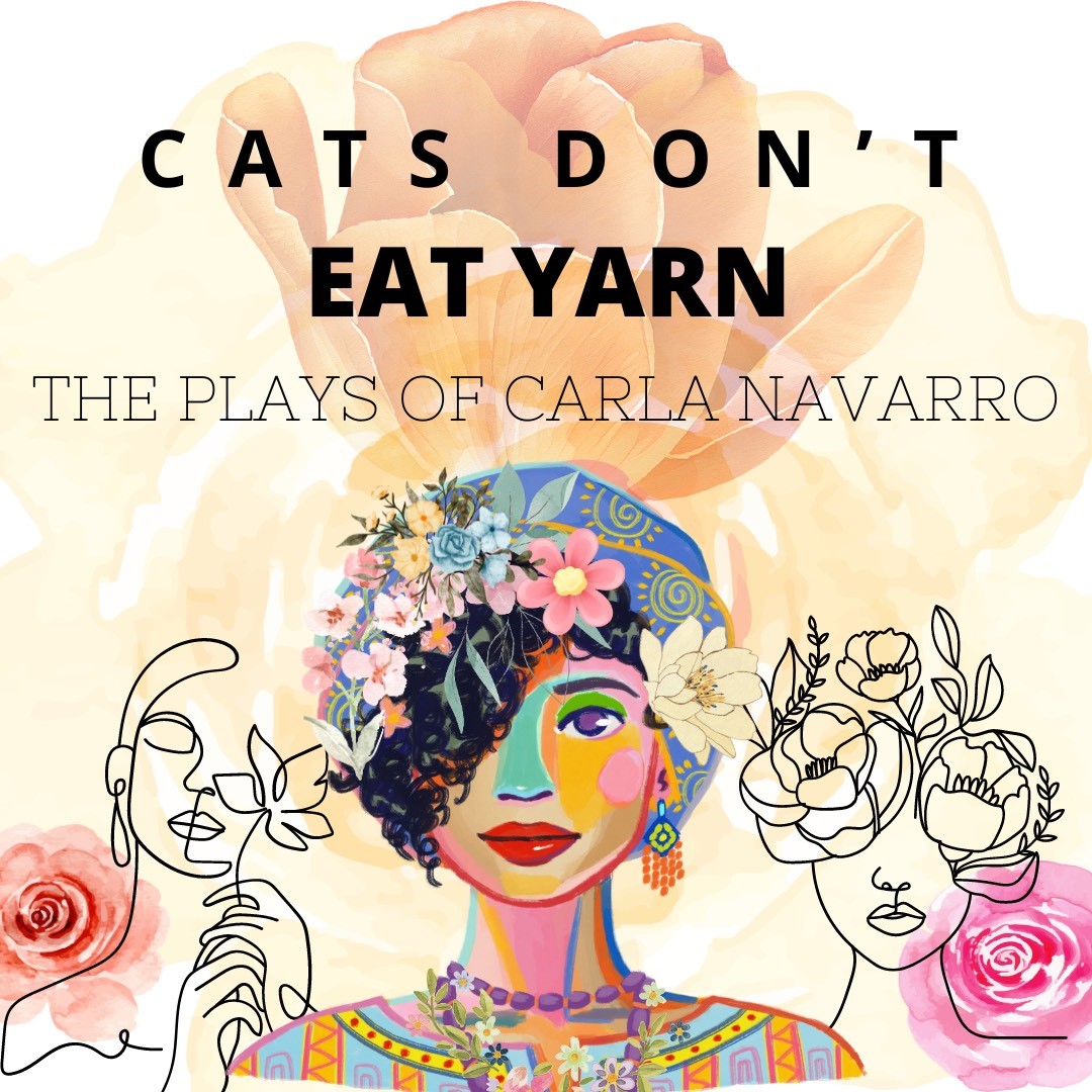 Cat's Don't Eat Yarn - the Plays of Carla Navarro