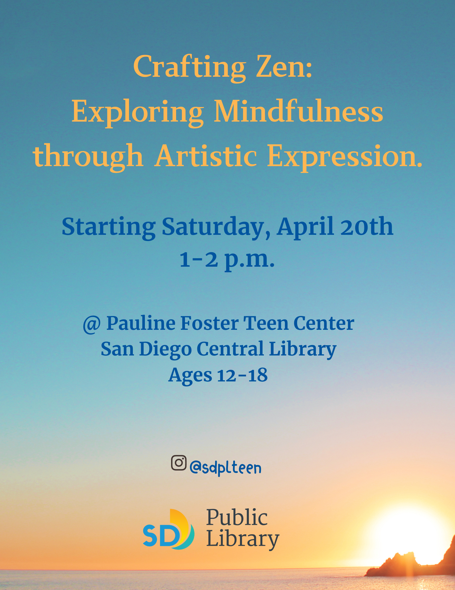 Crafting Zen:  Exploring Mindfulness through Artistic Expression. Starting Saturday, April 20th 1-2 p.m. @ Pauline Foster Teen Center  San Diego Central Library Ages 12-18