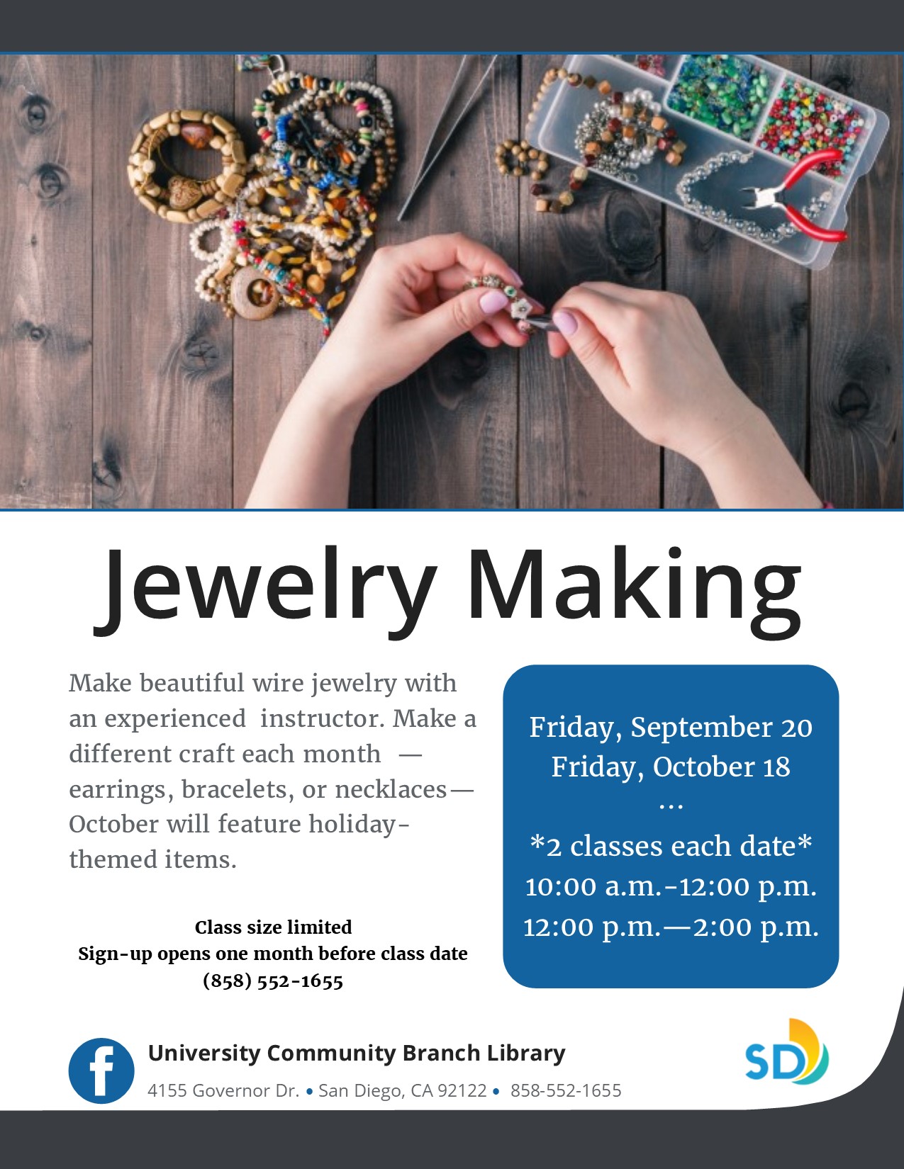 Jewelry making class. No fee. All supplies provided. Call the library to sign up - 858-552-1655.