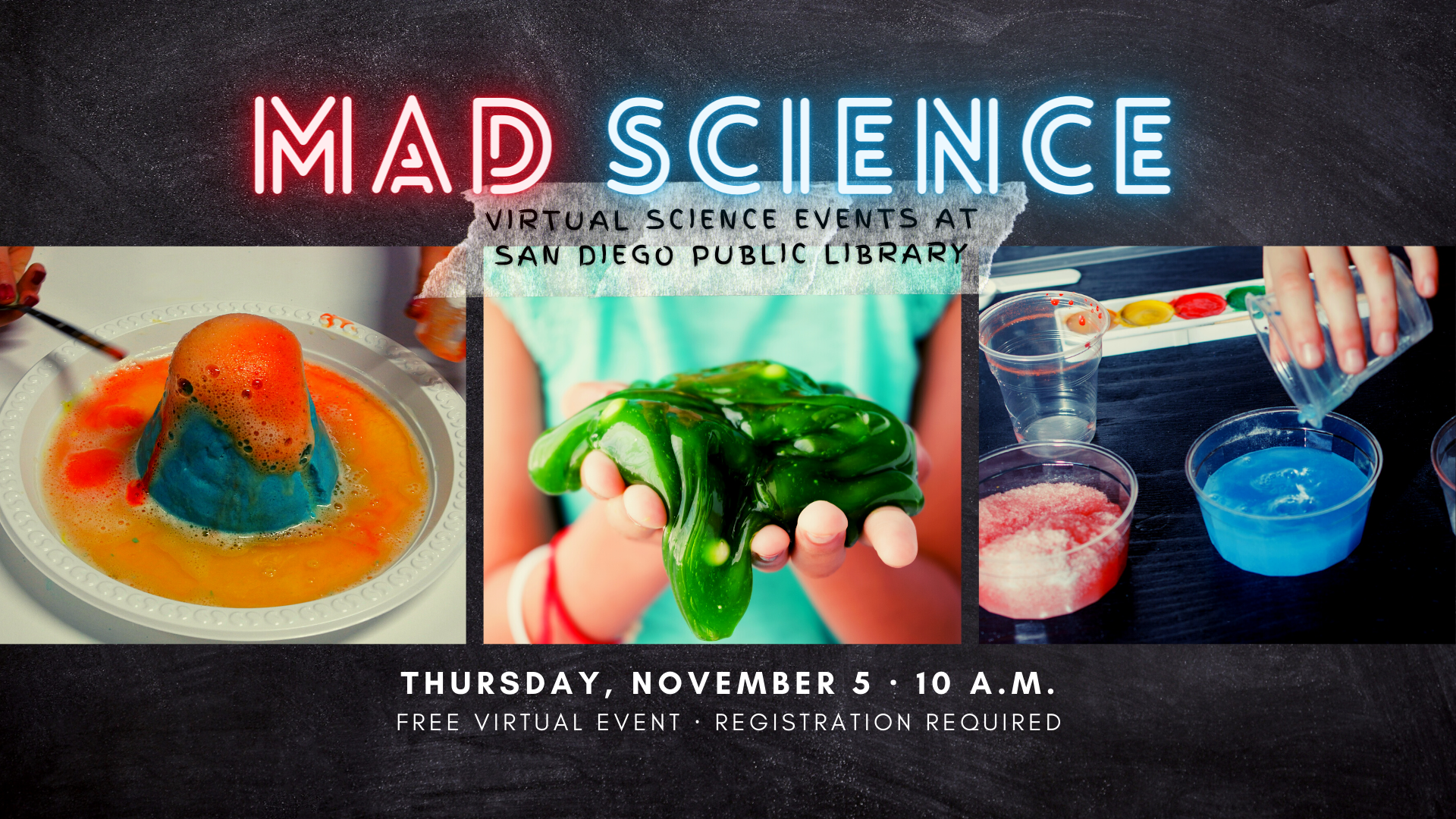 Mad Science Virtual Science Events at San Diego Public Library. Image of three science experiments (volcano, slime, mixing compounds). Upcoming program Thursday, November 5 at 10 a.m. Free Virtual Event, Registration Required.