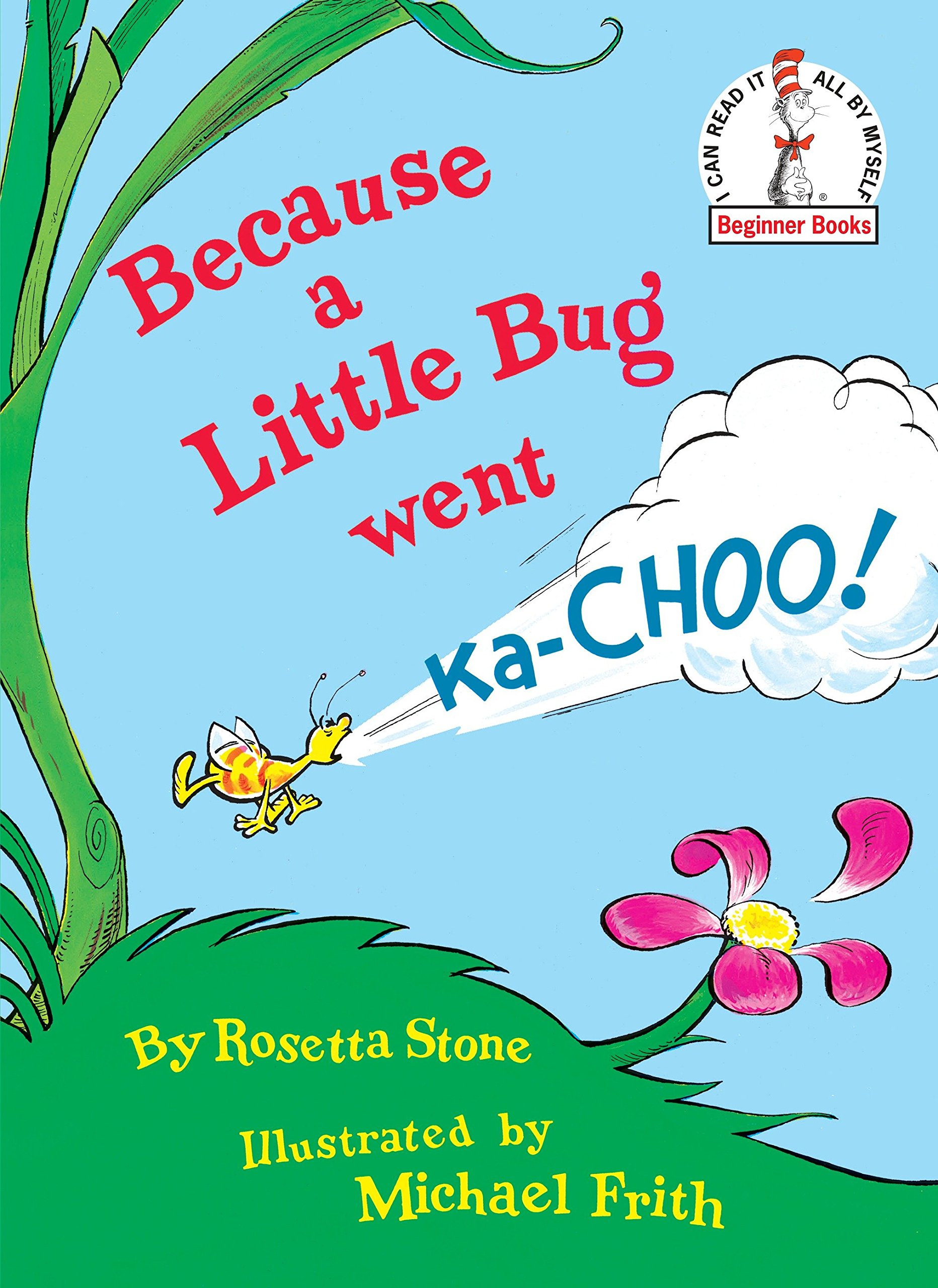 Cover of the book Because a Little Bug Wnet KA-Choo shows a small bug sneezing by a tuft of grass and a pink flower