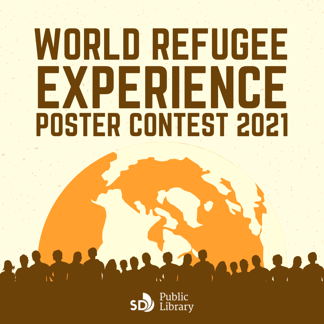 A group of people gathered together. An image of the planet Earth in the background. Text Reads: World Refugee Experience Poster Contest 2021. The San Diego Public Library logo is at the bottom.