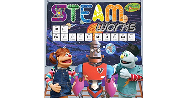 Two puppets stand on opposite sides of a robot.  Over head it reads "STEAM works"