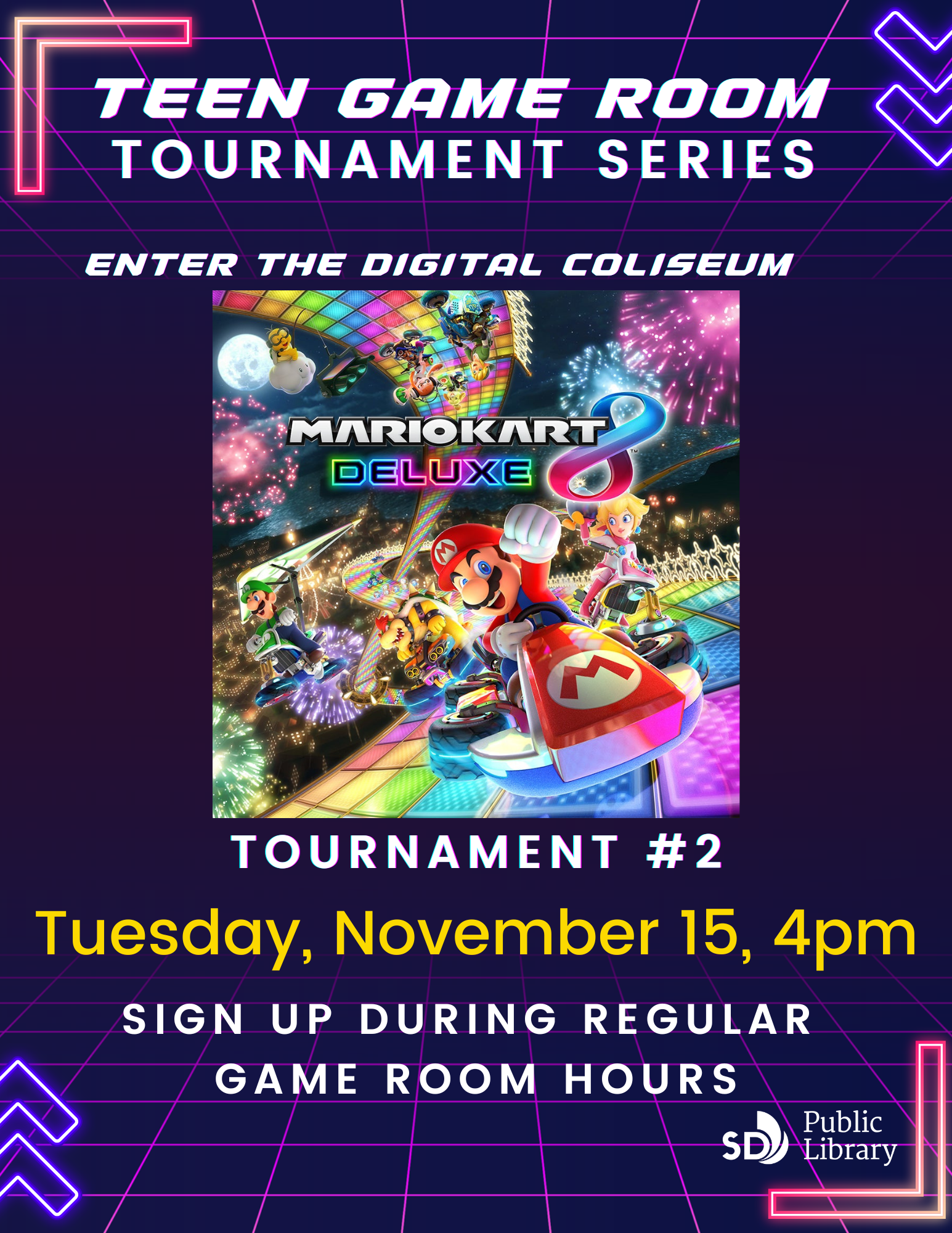 Teen Game Room Tournament Series. Enter the digital coliseum. Mario Kart 8 Deluxe. Tournament #2. Tuesday, November 15, 4PM. Sign up during regular game room hours. 