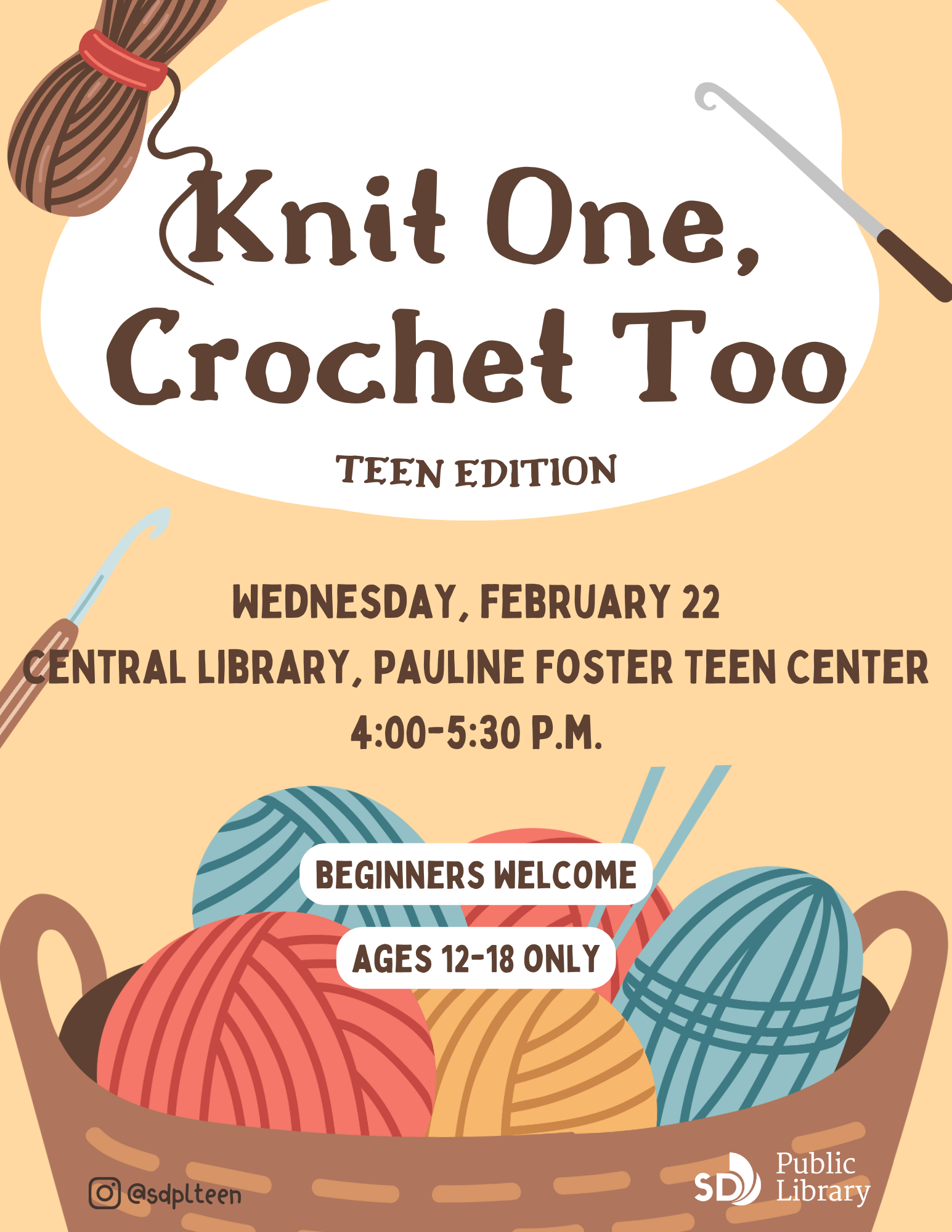 Knit One, Crochet Too (Teen Edition). Wednesday, February 22, Central Library, Pauline Foster Teen Center, 4-5:30pm. Beginners welcome. Ages 12-18 only.