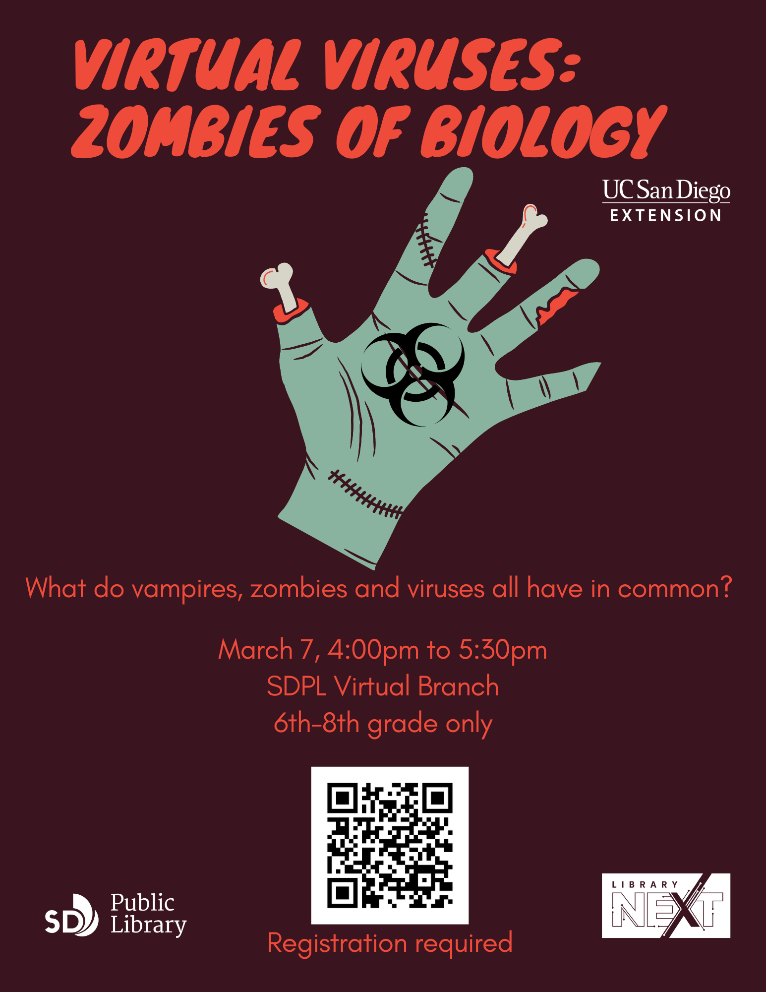 Virtual Viruses: Zombies of Biology. What do vampires, zombies and viruses all have in common? March 7, 4pm-5pm. SDPL Virtual Branch. 6th-8th grade only. Registration required.