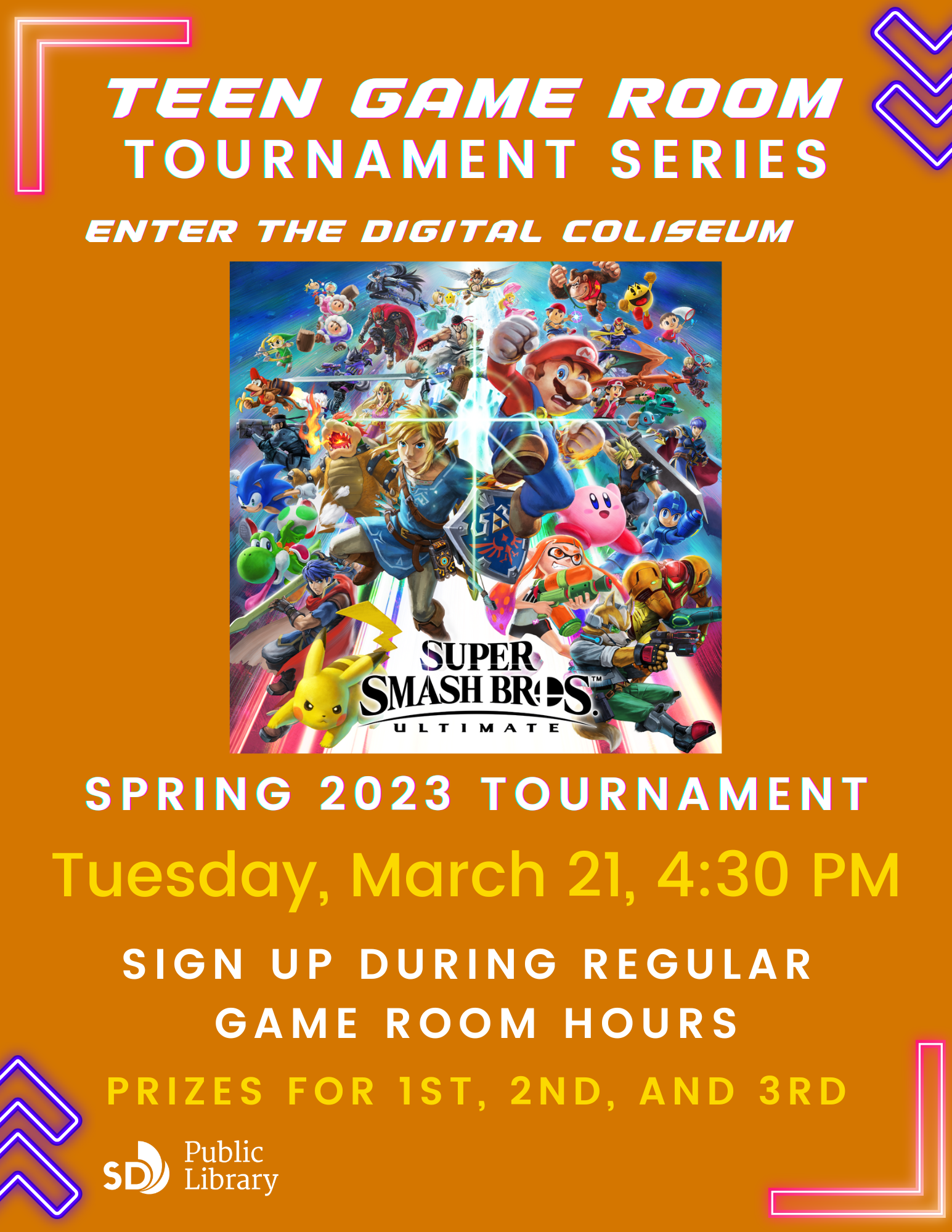 Teen Game Room Tournament Series. Enter the digital coliseum. Super Smash Bros Ultimate Spring 2023 Tournament. Tuesday, March 21, 4:30pm. Sign up during regular game room hours (Monday-Thursday, 4 PM to 5:45 PM.