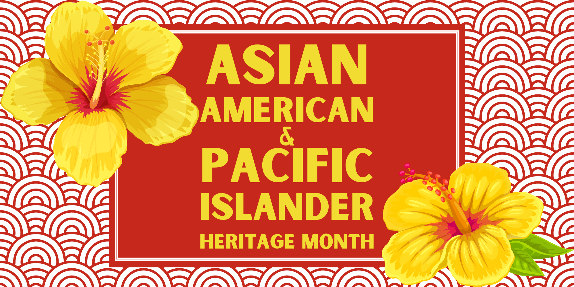 Asian American and Pacific Islander Heritage Month flyer with red background and yellow text with yellow tropical flowers