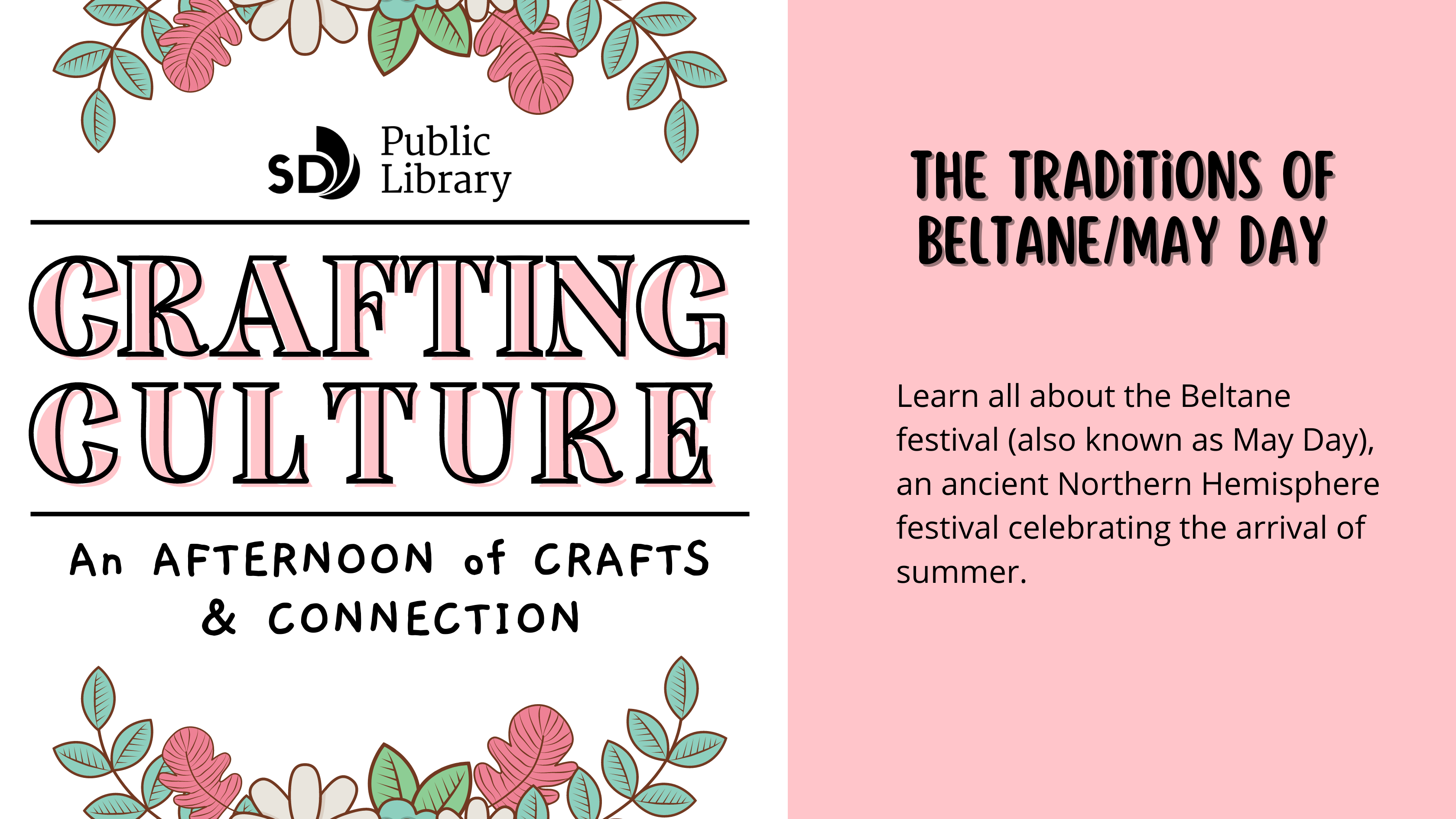Learn all about the Beltane festival (also known as May Day), an ancient Northern Hemisphere festival celebrating the arrival of summer. After a short presentation, attendees will be able to create their own flower crown! 
