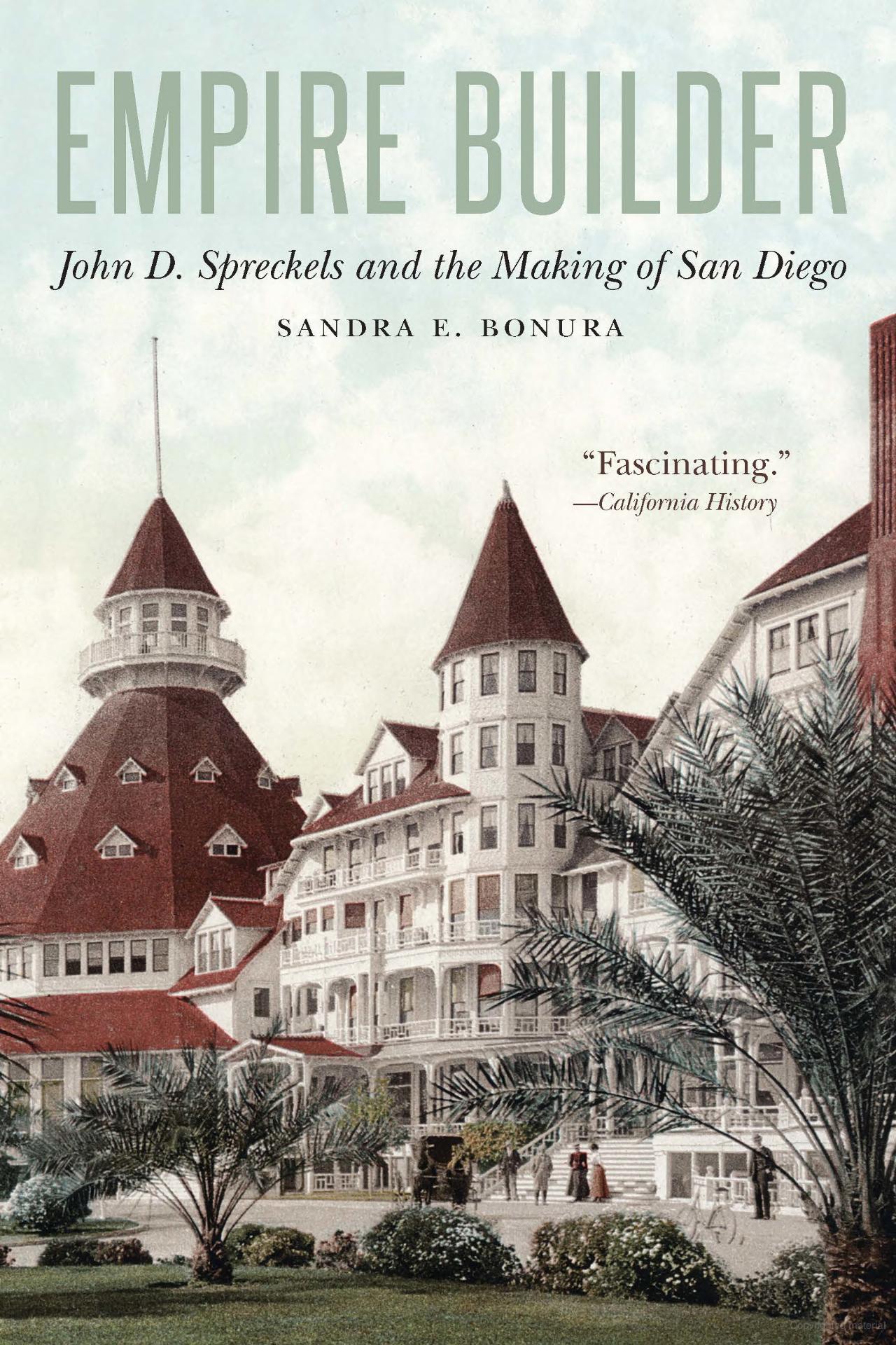 Cover of the book Empire Builder: John D. Spreckels and the Making of San Diego, featuring the Hotel Del Coronado