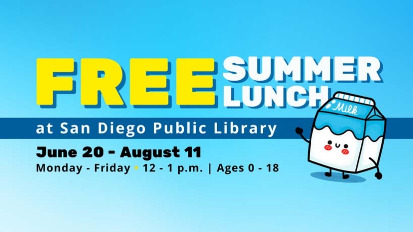 Free Summer Lunch at San Diego Public Library. June 20-August 11, Monday-Friday, 12-1 PM, ages 0-18.