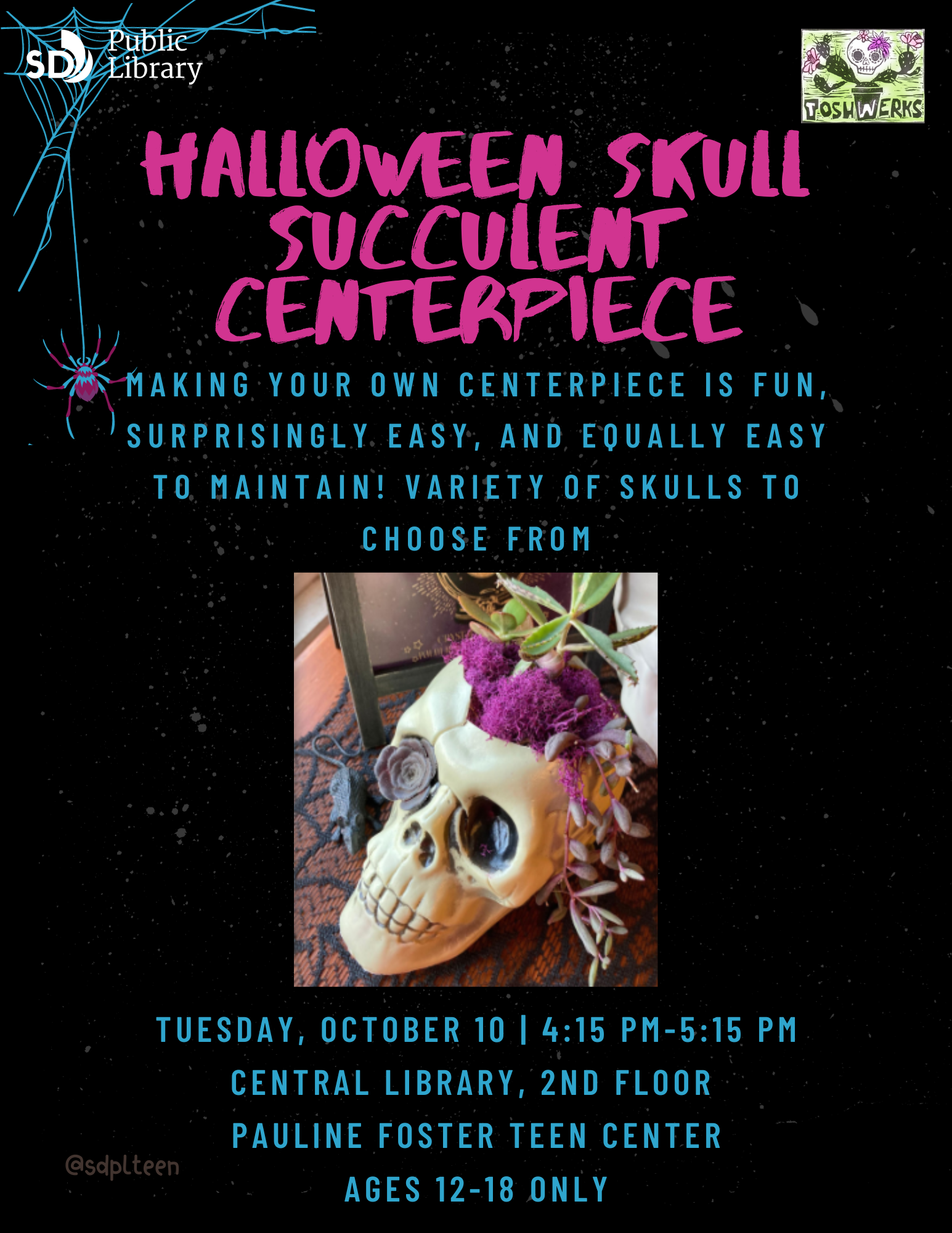 Halloween Skull Succulent Centerpiece. Making your own centerpiece is fun, surprisingly easy, and equally easy to maintain! Variety of skulls to choose from. Tuesday, October 10. 4:15 PM-5:15 PM. Central Library, 2nd Floor. Pauline Foster Teen Center. Ages 12-18 only.