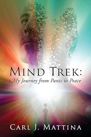 Book Cover Mind Trek: My Journey from Panic to Peace Carl J. Mattina showing a child standing in front of a large face of a man, with light and colors seeming to emanate from the face. 