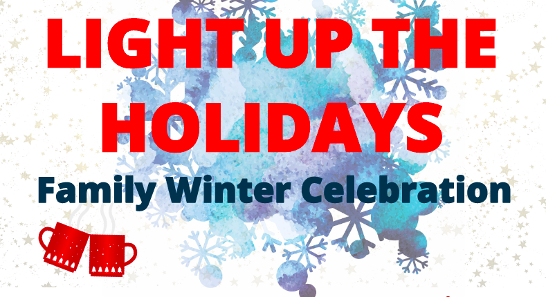 Image with abstract snowflakes and two mugs that says "Light Up the Holidays: Family Winter Celebration"
