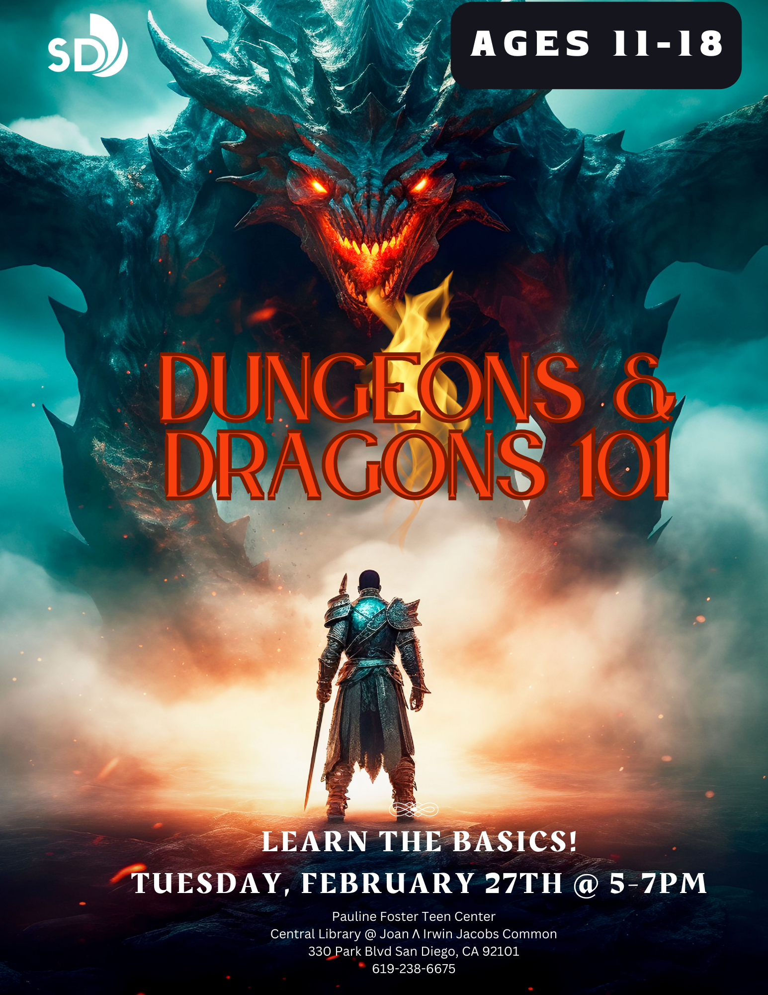 Dungeons and Dragons 101. Learn the basics. Tuesday at February 27, 5-7 PM. Pauline Foster Teen Center. Central Library. 330 Park Blvd. San Diego, CA 92101. 619-238-6675.