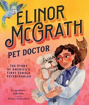image of a pet doctor holding a dog with a cat on her shoulder and a bird flying which is the cover of the book Elinor McGrath Pet Doctor.