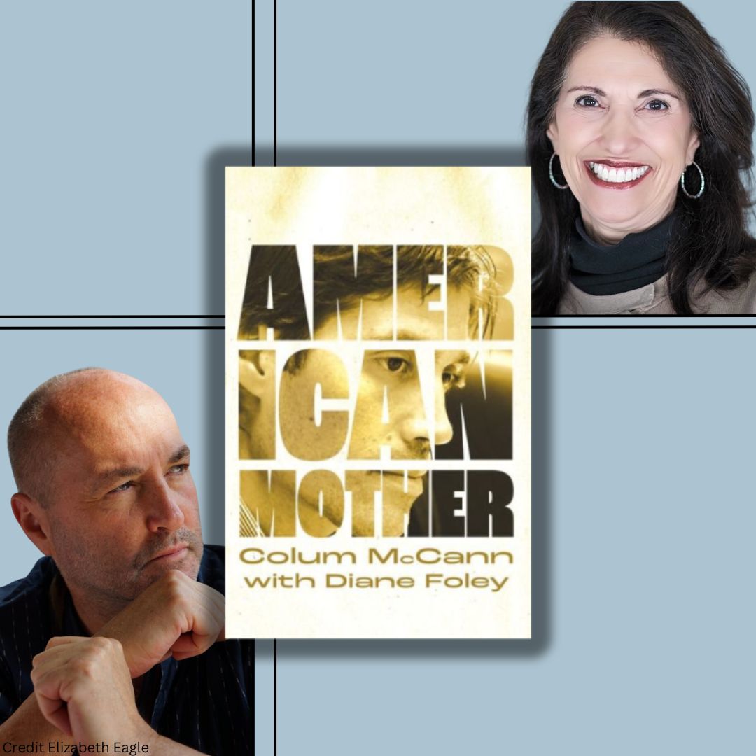 Headshots of authors Colum McCann and Diane Foley imposed next to the cover of the book American Mother.