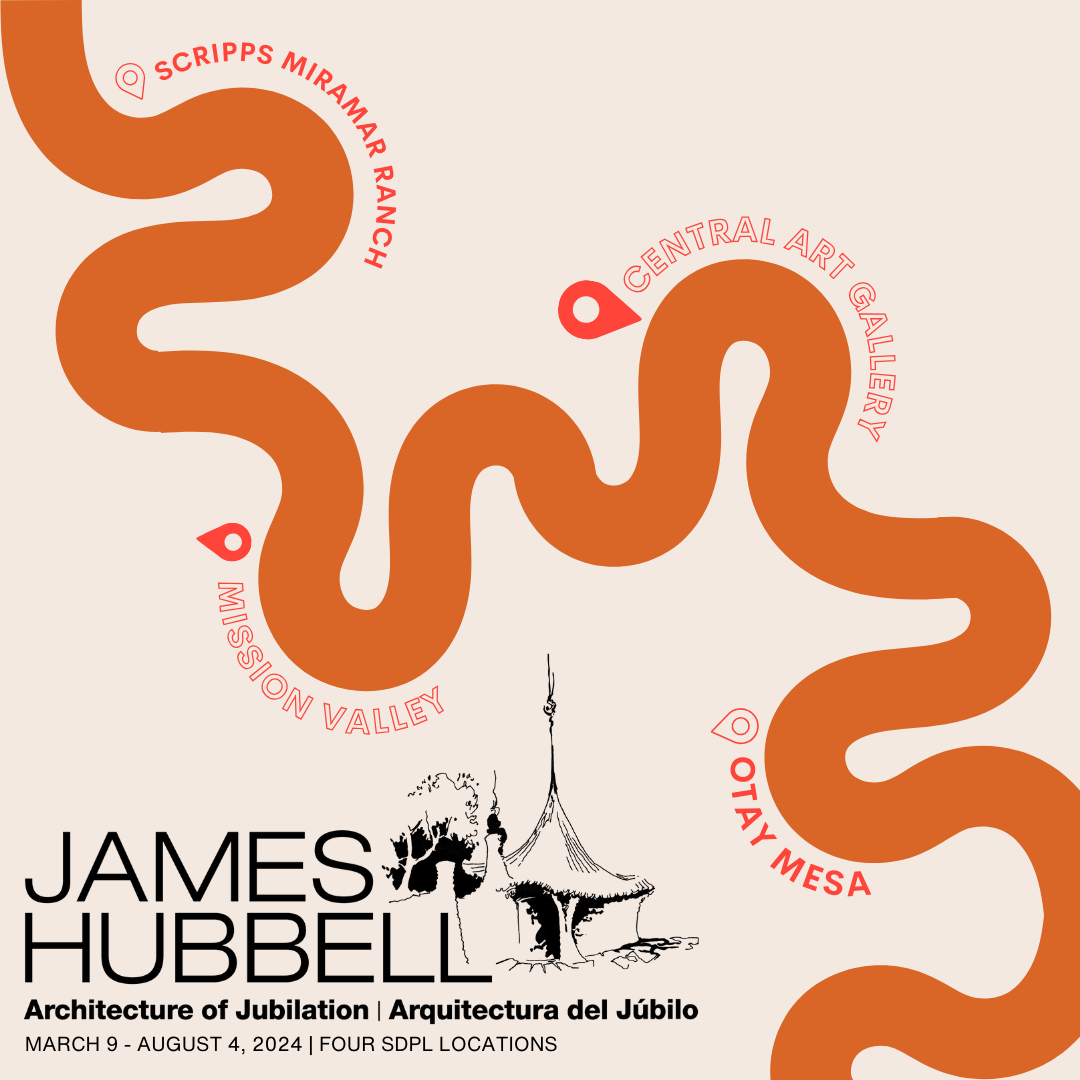 text: James Hubbell Architecture of Jubilation / Arquitectura del Júbilo. March 9 through August 4, 2024. Four SDPL locations. Image: A graphic line drawing featuring a house on the Ilan-Lael property - James Hubbell studios and a meandering path with map icons listing Scripps Miramar Ranch, Mission Valley, Central Art Gallery and Otay Mesa-Nestor
