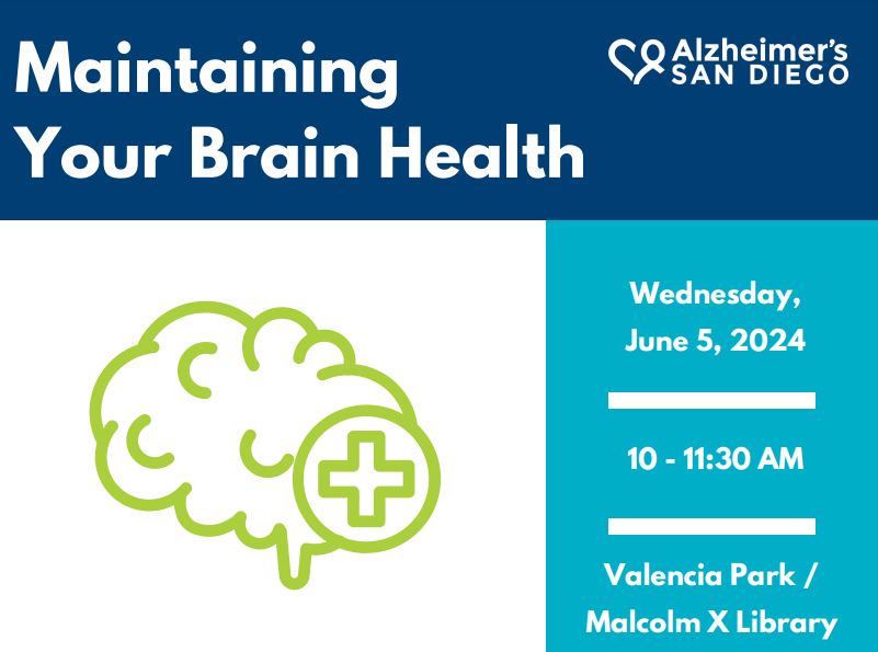 Color block with text "Maintaining Your Brain Health" and the Alzheimer's San Diego logo over the drawing of a brain with a plus sign and a color block with the text "Wednesday, June 5, 2024, 10-11:30am, Valencia Park/ Malcolm X Library"