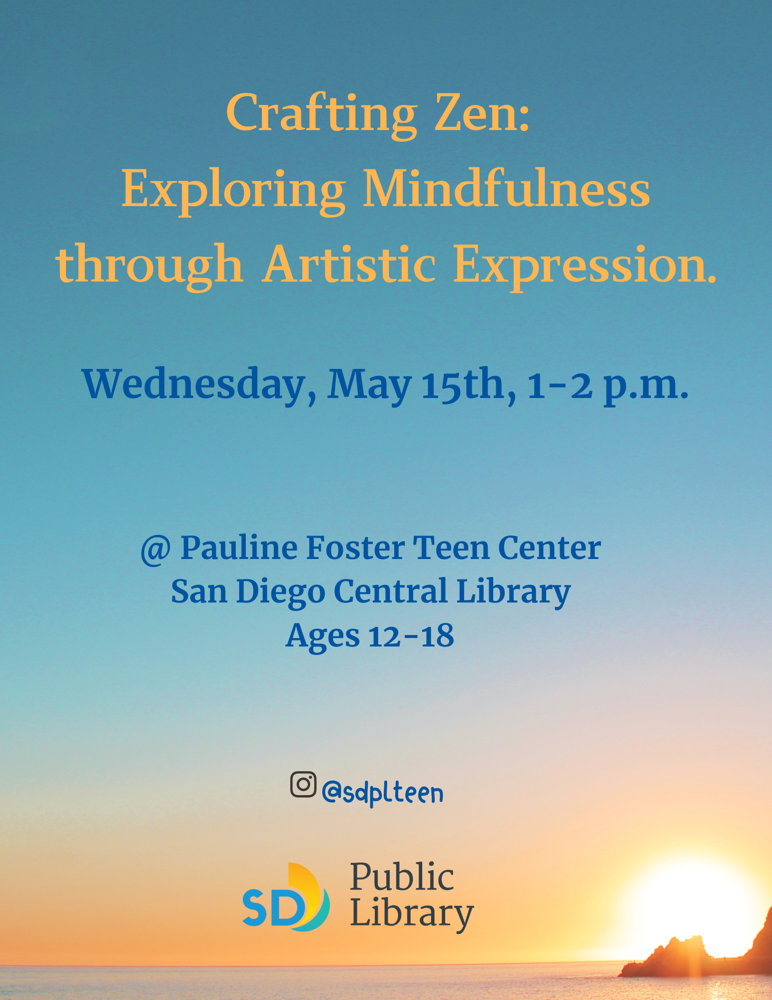Crafting Zen:  Exploring Mindfulness through Artistic Expression. Starting Wednesday, May 15th 1-2 p.m. @ Pauline Foster Teen Center, San Diego Central Library Ages 12-18