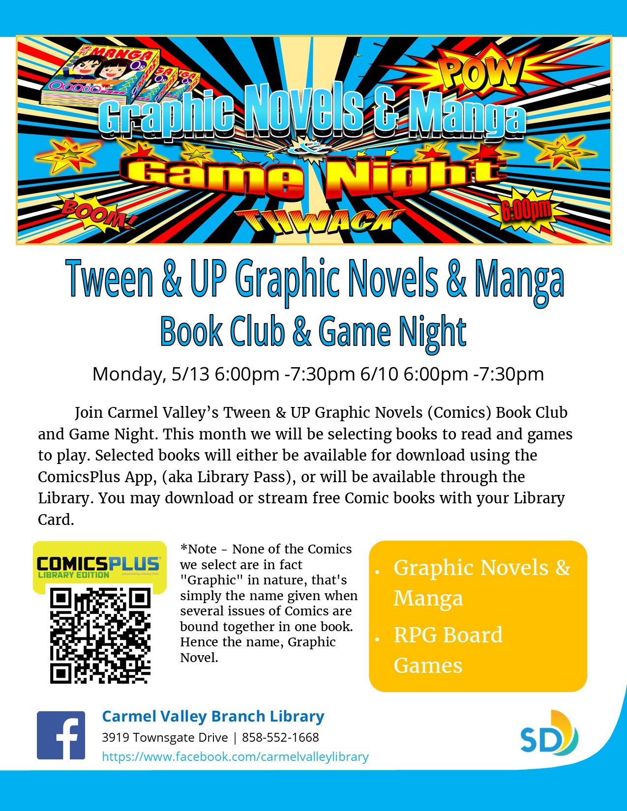 Join Carmel Valley’s Tween & UP Graphic Novels (Comics) Book Club and Game Night. This month we will be selecting books to read and games to play. Selected books will either be available for download using the ComicsPlus App, (aka Library Pass), or will be available through the Library. You may download or stream free Comic books with your Library Card. 