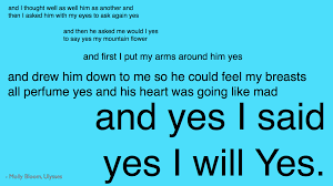 Image of "and yes I said yes I will yes" quotes from Molly's Soliloquy
