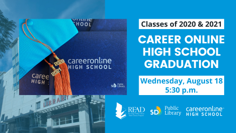 Career Online High School caps and diplomas. Classes of 2020&2021 graduation ceremony on Wednesday, August 18 at 5:30 p.m. presented by SDPL, READ San Diego & Career Online High School 