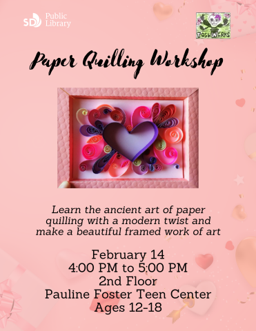 Paper Quilling Workshop. Learn the ancient art of paper quilling with a modern twist and make a beautiful framed work of art. February 14, 4pm-5pm, 2nd floor, Pauline Foster Teen Center, Ages 12-18.