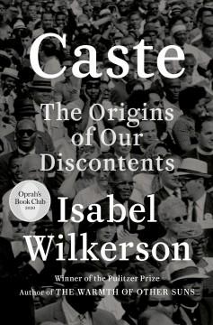 “Caste: The Origins of our Discontents” by Isabel Wilkerson