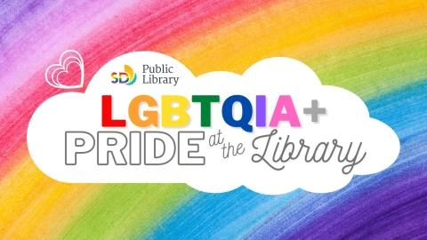 Cloud on a rainbow background with the SDPL logo and text reading "LGBTQIA+ Pride at the Library"
