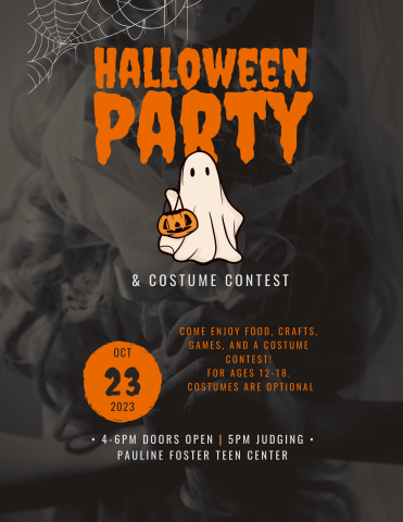 Halloween Party & Costume Contest. October 23, 2023. Come enjoy food, crafts, games, and a costume contest! For ages 12-18. Costumes are optional. 4-6 PM doors open. 5 PM judging. Pauline Foster Teen Center.
