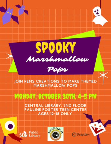 Spooky marshmallow pops. Join Rems Creations to make themed marshmallow pops. Monday, October 30th, 4-5 PM. Central Library, 2nd floor, Pauline Foster Teen Center. Ages 12-18 only.