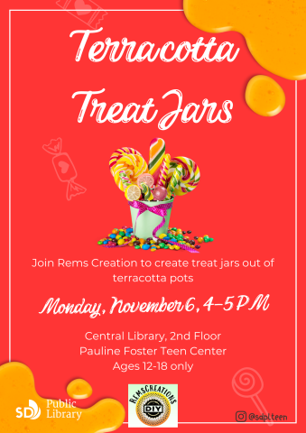 Terracotta treat jars. Join Rems Creations to create treat jars out of terracotta pots. Monday, November 6, 4-5 PM. Central Library, 2nd Floor. Pauline Foster Teen Center. Ages 12-18 only.