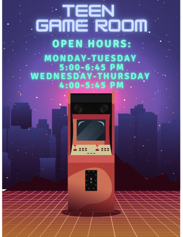 Teen Game Room. Open hours: Monday-Tuesday 5-6:45 PM. Wednesday-Thursday 4-5:45 PM.