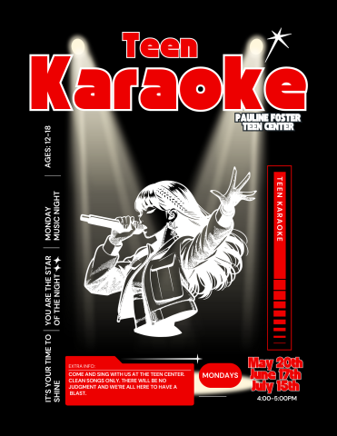 Teen Karaoke. Come and sing with us at the teen center. Clean songs only. There will be no judgment and we’re all here to have a blast. Ages 12-18. Pauline Foster Teen Center. May 20th. June 17th. July 15th. 4-5 PM.