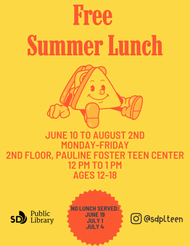 Free summer lunch. june 10 to august 2nd monday-friday 2nd floor, pauline foster teen center 12 PM to 1 PM ages 12-18. No lunch served: June 19, July 1, July 4.