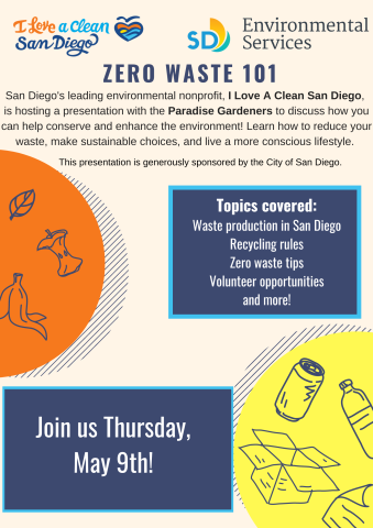 San Diego's leading environmental nonprofit, I Love A Clean San Diego is hosting a presentation with the Paradise Gardeners to discuss how you can help conserve and enhance the environment!  Learn how to reduce your waste, make sustainable choices, and live a more conscious lifestyle.  This presentation is generously sponsored by the City of San Diego.
