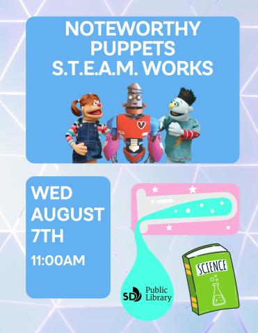 Promotional poster for "Noteworthy Puppets S.T.E.A.M. Works" event at SD Public Library on Wednesday, August 7th at 11:00 AM. It features three puppets and graphics related to science and books.