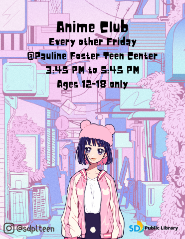 Anime Club. Every other Friday @Pauline Foster Teen Center, 3:45 PM to 5:45 PM, Ages 12-18 only.