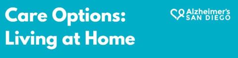 Color block with text "Care Options: Living at Home" and the Alzheimer's San Diego logo