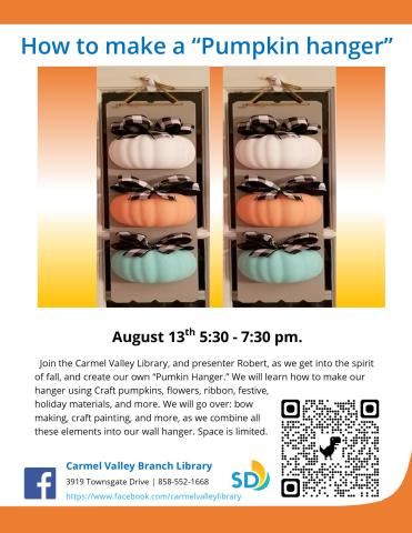 Join the Carmel Valley Library, and presenter Robert, as we get into the spirit of fall, and create our own “Pumkin Hanger.” 