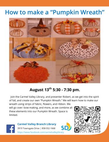 Join the Carmel Valley Library, and presenter Robert, as we get into the spirit of fall, and create our own “Pumpkin Wreath.” We will learn how to make our wreath using strips of fabric, flowers, and ribbon. 