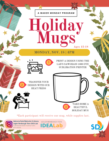 The image invites patrons to the Teen IDEA Lab for a Maker Monday program. Monday November 18 at 4pm the lab will offer teenagers ages 12-18 the opportunity to make their own holiday mug. 