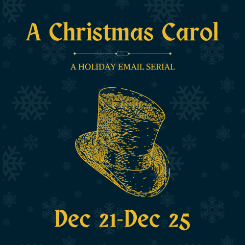 A picture of a top hat and the text, "A Christmas Carol: A Holiday Email Serial Dec 21-Dec 25"