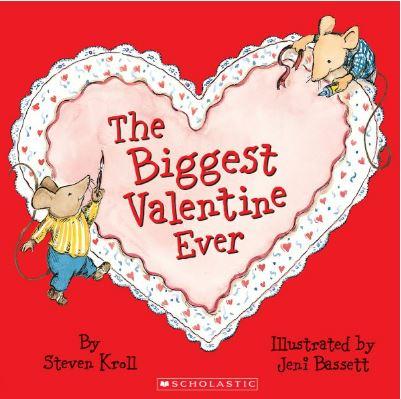 The Biggest Valentine Ever By Steven Kroll