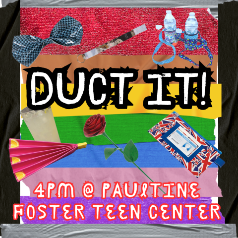 Duct It! Create and decorate your own DIY craft using duct tape and sharpies: 4pm @ Pauline Foster Teen Center