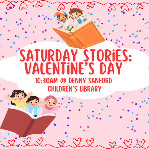 Saturday Stories: Valentine's Day, February Saturday 8th @ 10:30AM