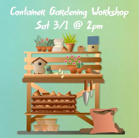 Container Garden Workshop 3/1 @ 2 pm