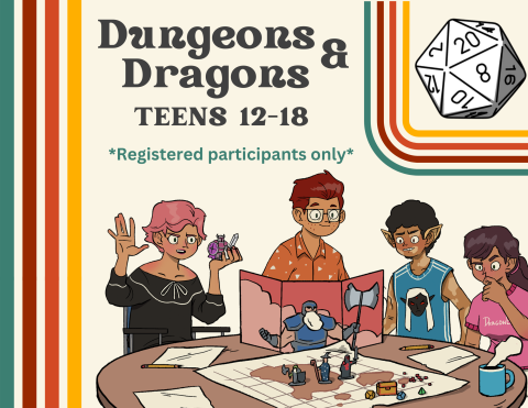 Dungeons and Dragons. Teens 12-18. Registered participants only.